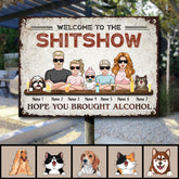 Welcome To Our Shitshow Metal Welcome Sign, Gifts For Pet Lovers, Hope You Brought Alcohol Cool Family Style