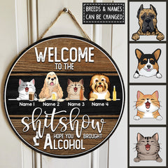 Welcome To The Shitshow Signs, Gifts For Pet Lovers, Hope You Brought Alcohol, Dog & Cat Custom Wooden Signs